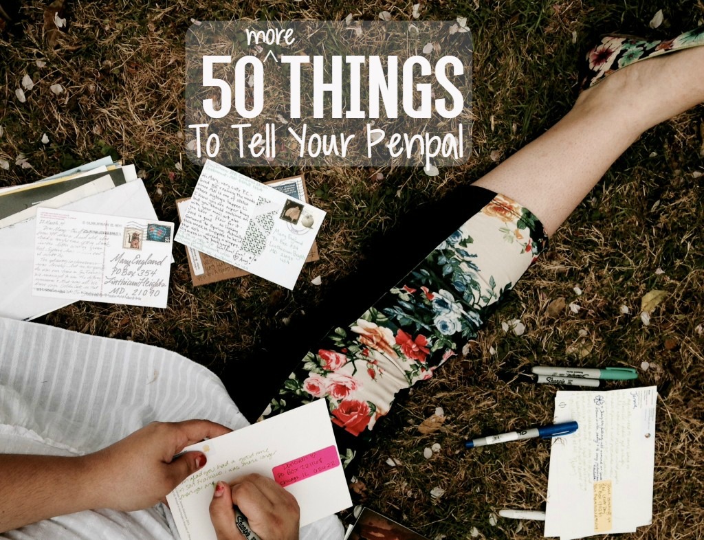 50 More Things To Tell Your Penpal | Uncustomary Art